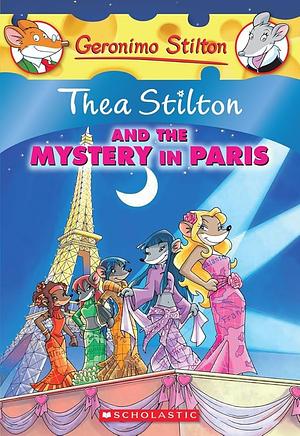 Thea Stilton and the Mystery in Paris by Thea Stilton