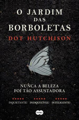 O jardim das borboletas by Dot Hutchison