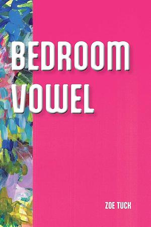 Bedroom Vowel by Zoe Tuck