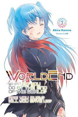 Worldend: What Do You Do at the End of the World? Are You Busy? Will You Save Us?, Vol. 3 by Akira Kareno