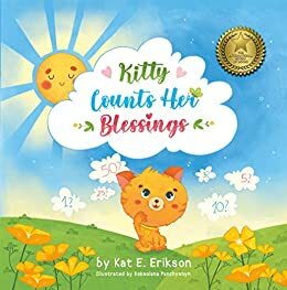 Kitty Counts Her Blessings: A children's picture book about the joy of gratitude by Kat E. Erikson