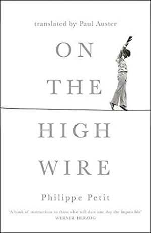 On the High Wire by Philippe Petit