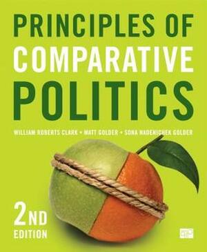 Principles of Comparative Politics by Matthew R. Golder, William Roberts Clark, Sona Nadenichek Golder