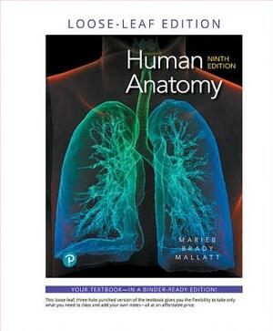 Human Anatomy, Loose-Leaf Edition by Jon Mallatt, Patricia Brady, Elaine Marieb