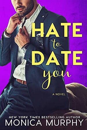 Hate to Date You by Monica Murphy