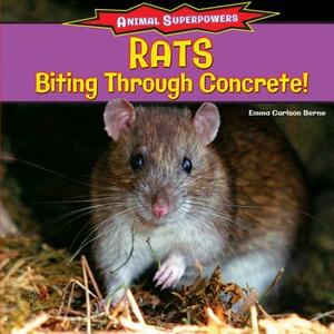 Rats: Biting Through Concrete! by Emma Carlson Berne