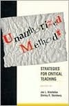 Unauthorized Methods: Strategies for Critical Teaching by Joe L. Kincheloe, Shirley R. Steinberg