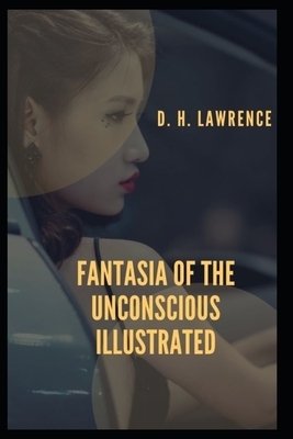 Fantasia of the Unconscious Illustrated by D.H. Lawrence