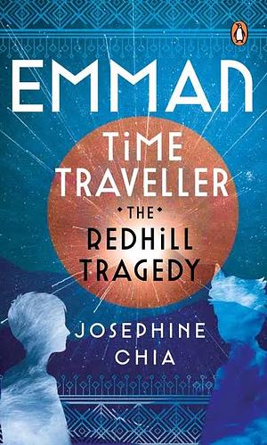 Emman, Time Traveller: The Redhill Tragedy by Josephine Chia