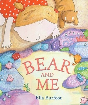 Bear and Me by Ella Burfoot
