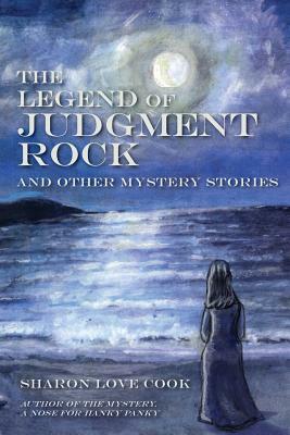 The Legend of Judgment Rock and Other Mystery Stories by Sharon Love Cook