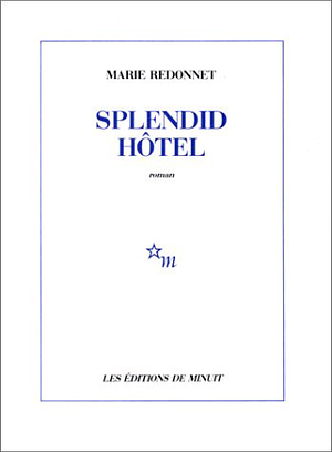 Splendid Hôtel by Marie Redonnet