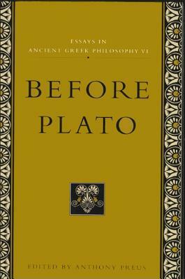 Essays in Ancient Greek Philosophy VI: Before Plato by 