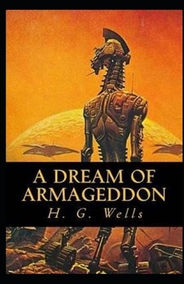 A Dream of Armageddon Illustrated by H.G. Wells