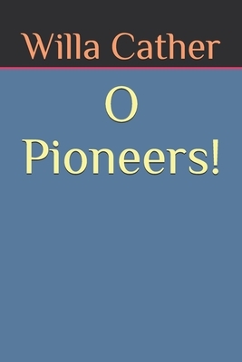 O Pioneers! by Willa Cather