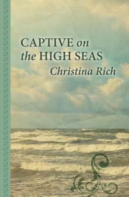 Captive on the High Seas by Christina Rich