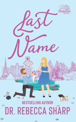 Last Name: A Mistaken Marriage Standalone Romance by Dr. Rebecca Sharp