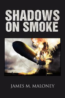 Shadows on Smoke by James M. Maloney