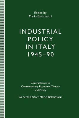 Industrial Policy in Italy, 1945-90 by Mario Baldassarri