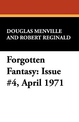 Forgotten Fantasy: Issue #4, April 1971 by Douglas Menville, Robert Reginald