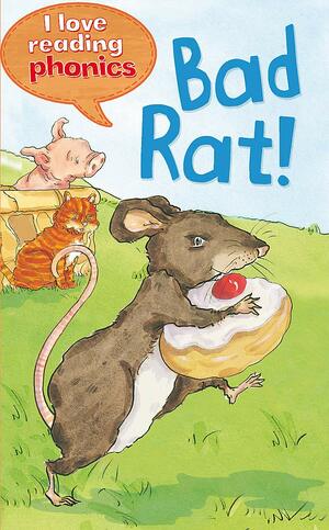 Bad Rat ! by Karen Wallace