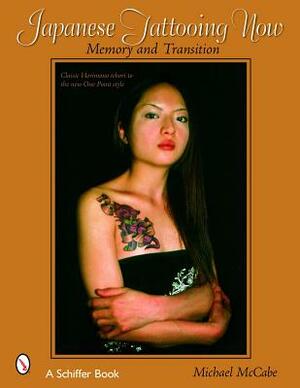Japanese Tattooing Now: Memory and Transition: Classic Horimono to the New One Point Style by Michael McCabe