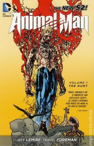 Animal Man, Volume 1: The Hunt by Travel Foreman, Jeff Lemire