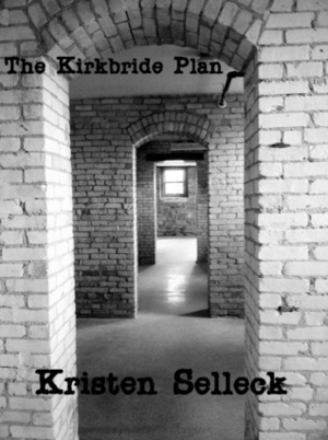 The Kirkbride Plan by Kristen Selleck