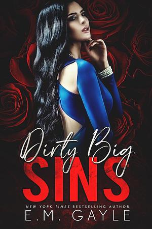 Dirty Big Sins by E.M. Gayle, E.M. Gayle