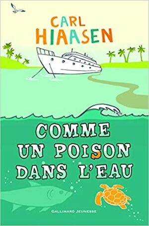 Comme un poison dans l'eau by Yves Sarda, Carl Hiaasen