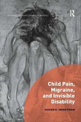 Child Pain, Migraine, and Invisible Disability by Susan Honeyman