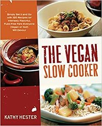 The Vegan Slow Cooker by Kathy Hester