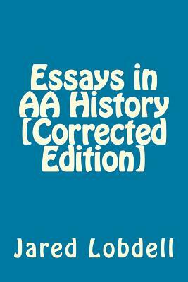 Essays in AA History [Corrected Edition] by Jared Lobdell