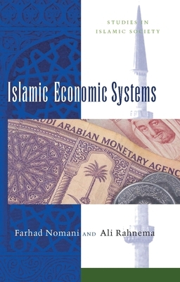 Islamic Economic Systems by Ali Rahnema, Farhad Nomani