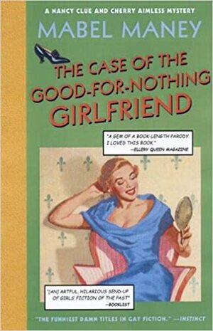 The Case of the Good-for-Nothing Girlfriend by Mabel Maney