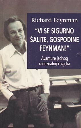 Vi se sigurno šalite, gospodine Feynman! by Richard P. Feynman