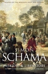 Patriots and Liberators: Revolution in the Netherlands, 1780-1813 by Simon Schama