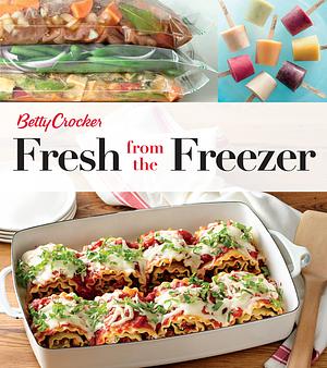 Betty Crocker Fresh From The Freezer by Betty Crocker