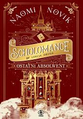 Scholomance. Ostatni absolwent by Naomi Novik