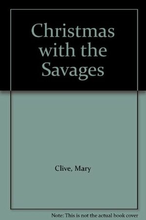 Christmas with the Savages by Mary Clive