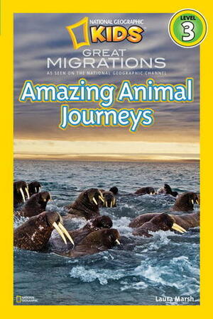 Great Migrations: Amazing Animal Journeys by Laura Marsh