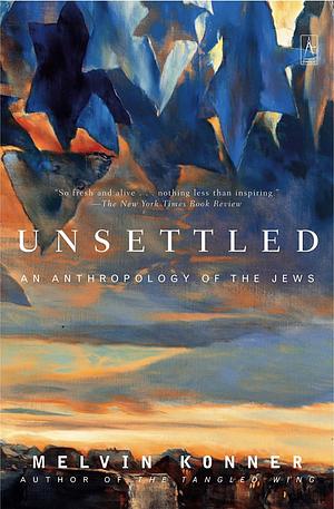 Unsettled: An Anthropology of the Jews by Melvin Konner