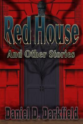 Red House and Other Stories by Daniel D. Darkfield