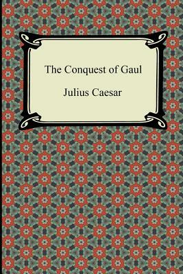 The Conquest of Gaul by W. A. Macdevitt, Julius Caesar