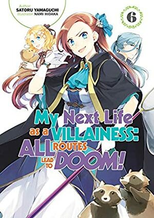 My Next Life as a Villainess: All Routes Lead to Doom! Volume 6 by Satoru Yamaguchi, Nami Hidaka, Marco Godano