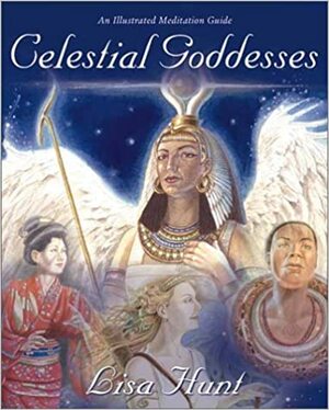 Celestial Goddesses: An Illustrated Meditation Guide by Lisa Hunt