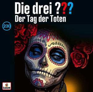 Die drei ??? Der Tag der Toten by Robert Arthur, William Arden, Kari Erlhoff, Marco Sonnleitner