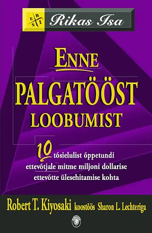 Enne palgatööst loobumist by Robert T. Kiyosaki, Sharon L. Lechter