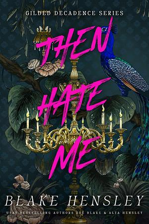 Then Hate Me by Blake Hensley