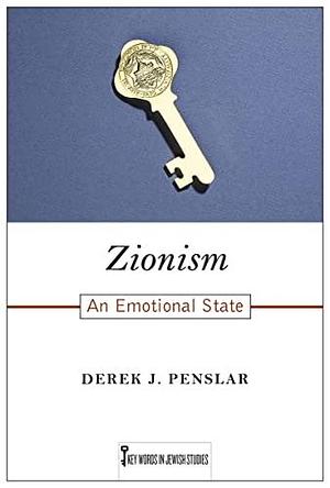 Zionism: An Emotional State by Derek J. Penslar